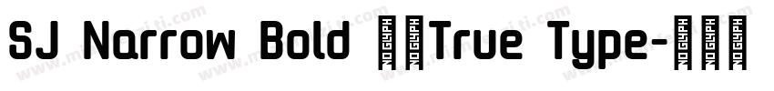 SJ Narrow Bold 常规True Type字体转换